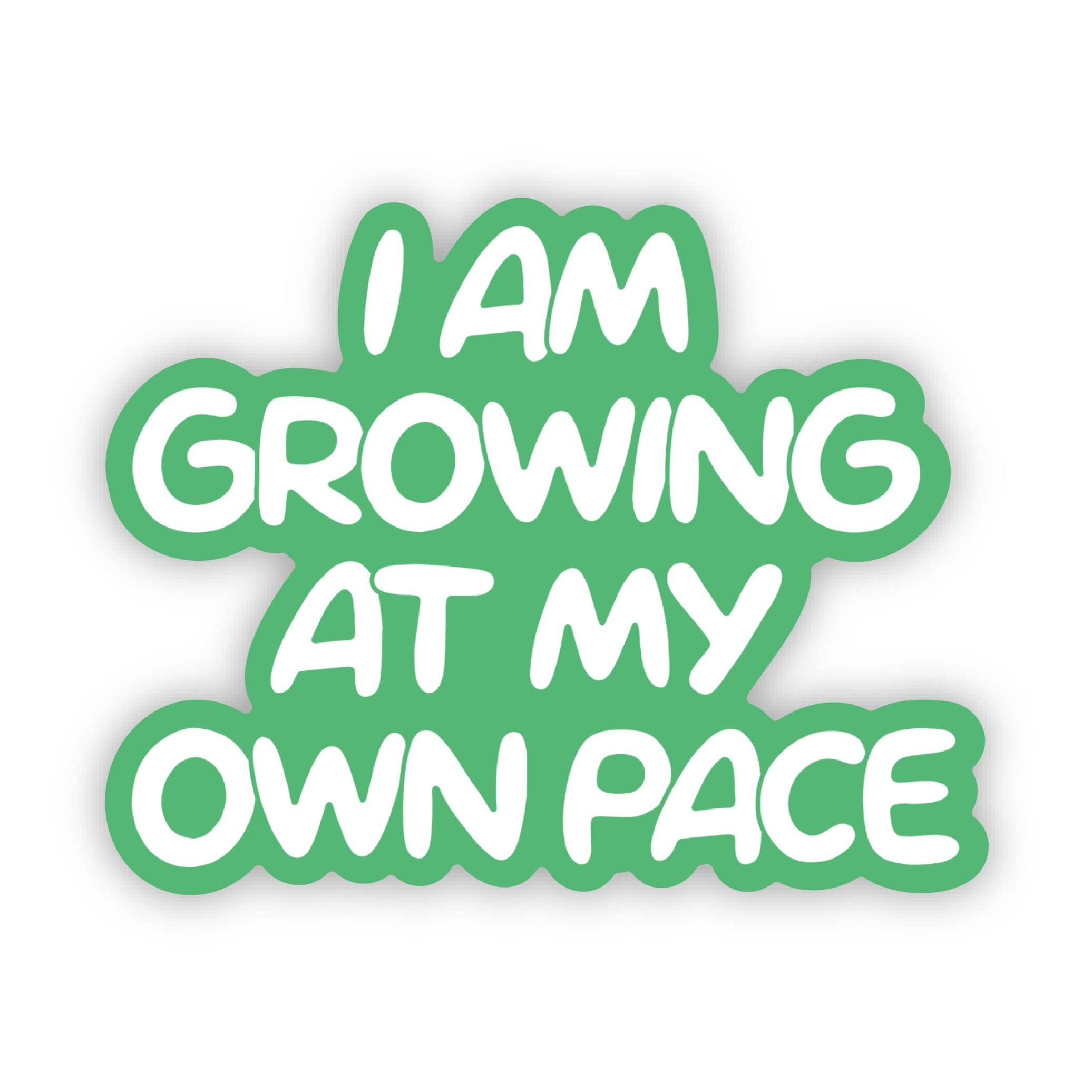 I Am Growing At My Own Pace Sticker