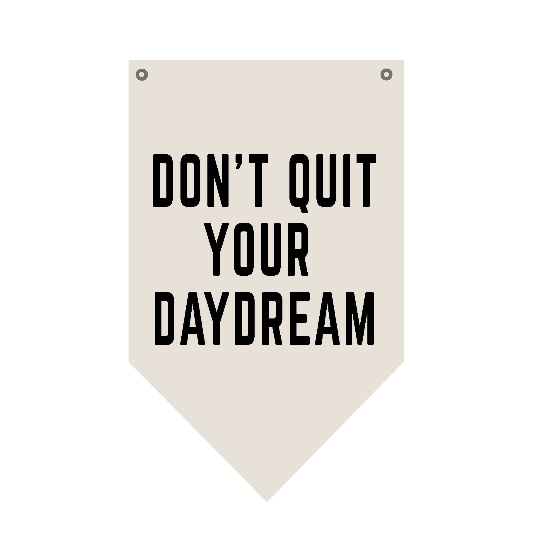 Don't Quit Your Daydream